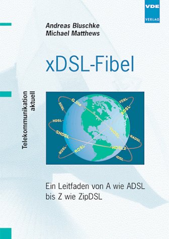 xDSL-Fibel - Ein Leitfaden von A wie ADSL bis Z wie ZipDSL